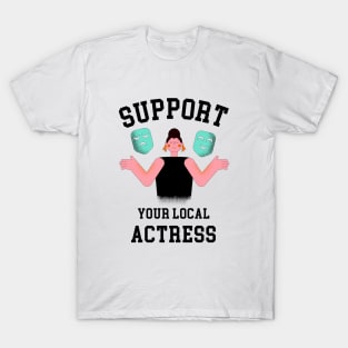 Support Your Local Actress T-Shirt